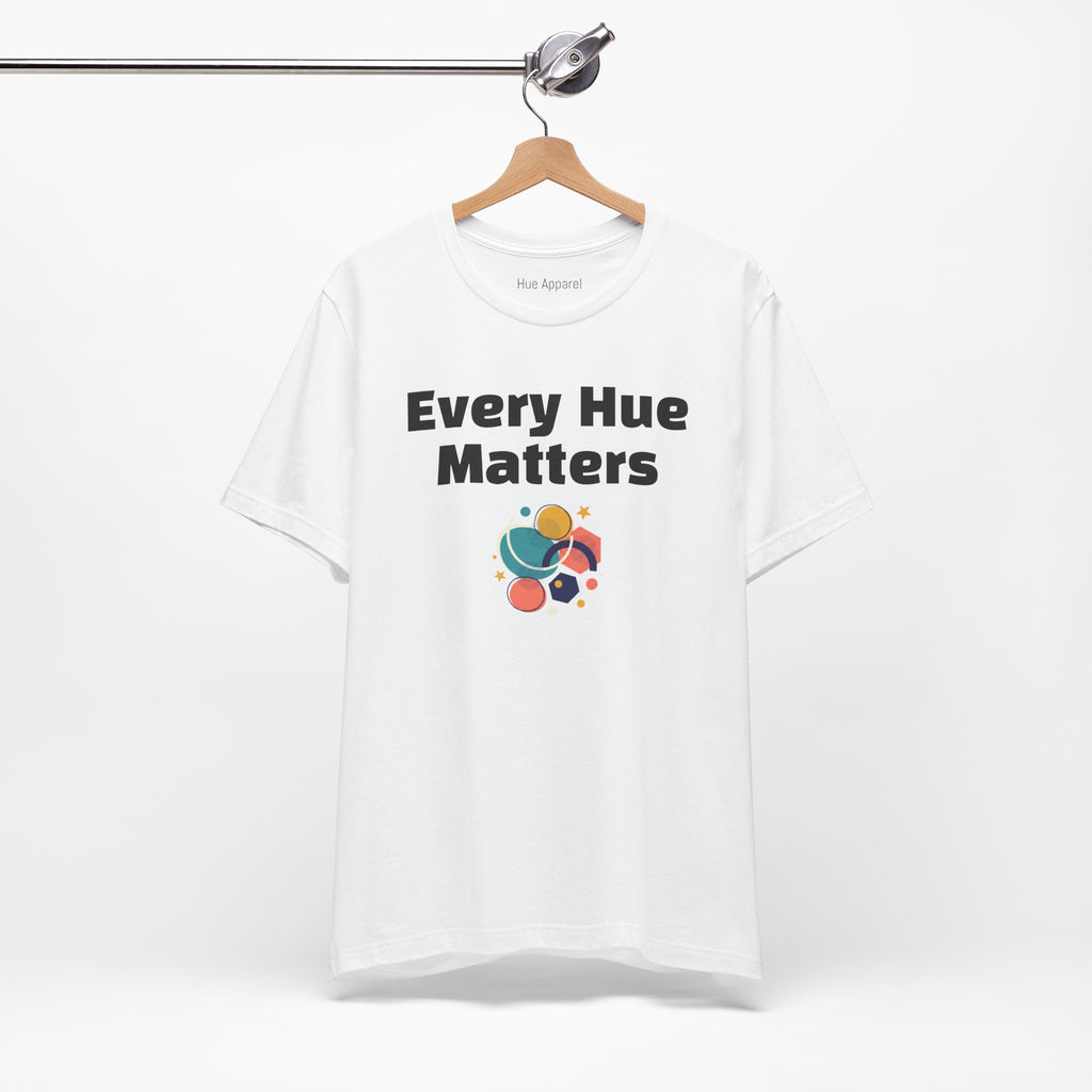 Every Hue Matters Abstract Colors Unisex T-Shirt