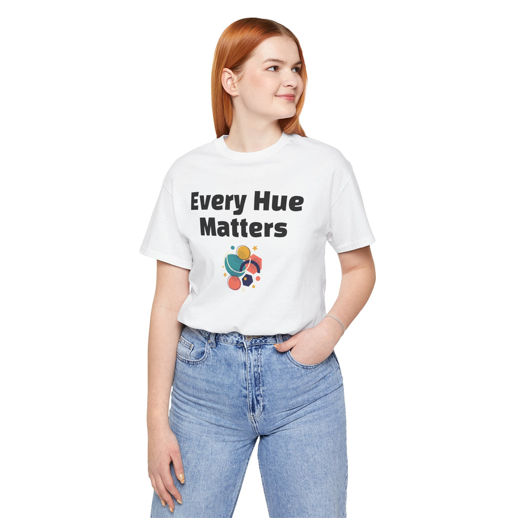 Every Hue Matters Abstract Colors Unisex T-Shirt